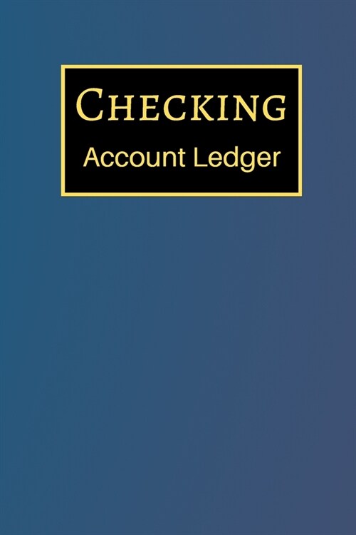 Checking Account Ledger: 6 Column Payment Record, Record and Tracker Log Book, Personal Checking Account Balance Register, Checking Account Tra (Paperback)