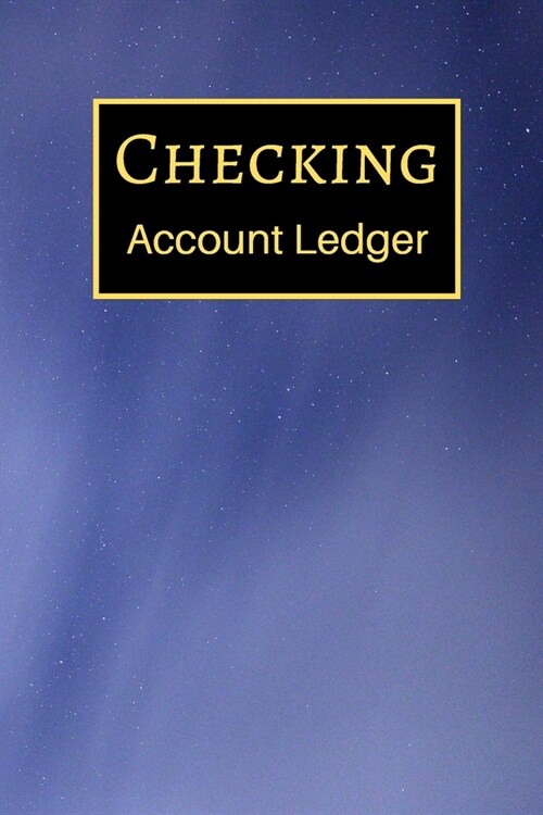 Checking Account Ledger: 6 Column Payment Record, Record and Tracker Log Book, Personal Checking Account Balance Register, Checking Account Tra (Paperback)