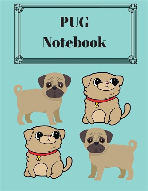Pug Notebook: Notebook For Pug Lovers - Pug Journal Gift Idea For Pug Owners, Dog Breeders, Pet Owner And Animal Lover - This Paperb (Paperback)