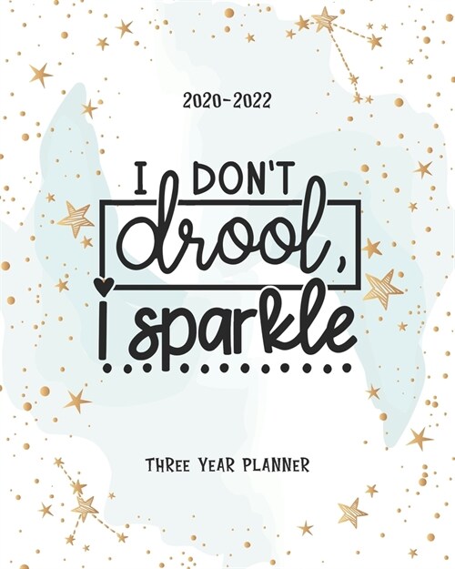 I Dont Drool I Sparkle: Agenda Schedule Organiser 36 Months Calendar January 2020-December 2022 Daily Planner Logbook & Journal 3 Year Appoint (Paperback)