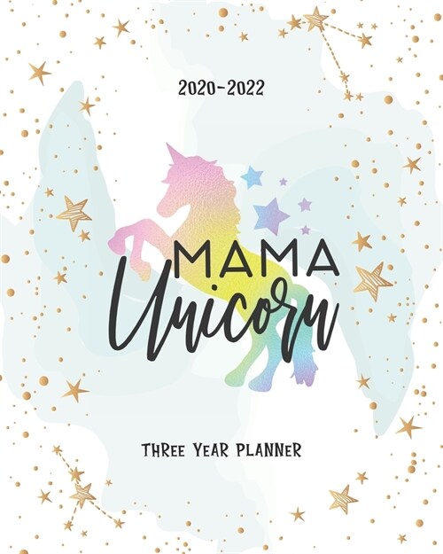 Mama Unicorn: 3 Year Monthly Academic Planner Schedule Organizer Agenda Notebook Appointment Event Goal Federal Holiday Notes To Do (Paperback)