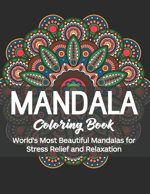 Mandala Coloring Book: Worlds Most Beautiful Mandalas for Stress Relief and Relaxation (Paperback)