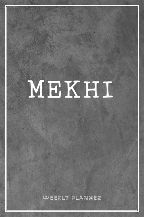 Mekhi Weekly Planner: Organizer Appointment Undated With To-Do Lists Additional Notes Academic Schedule Logbook Chaos Coordinator Time Manag (Paperback)