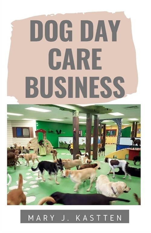 Dog Day Care Business (Paperback)