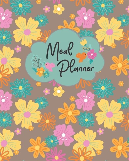 Meal Planner: Planning Weekly Meals For 1 or a Large Family, Includes Pages For Grocery Shopping List (Paperback)