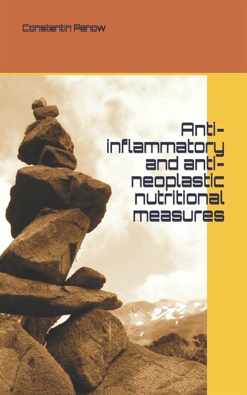 Anti-inflammatory and anti-neoplastic nutritional measures (Paperback)