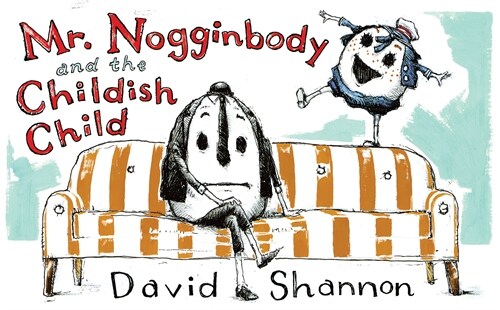 Mr. Nogginbody and the Childish Child (Hardcover)