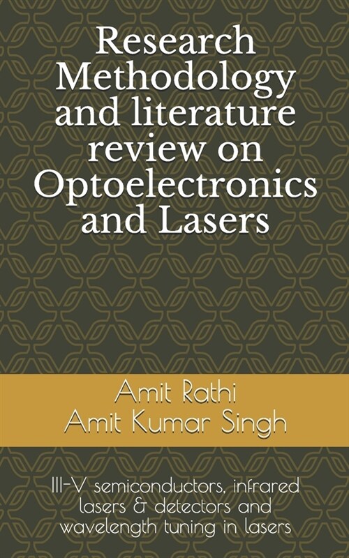 Research Methodology and literature review on Optoelectronics and Lasers: III-V semiconductors, infrared lasers & detectors and wavelength tuning in l (Paperback)