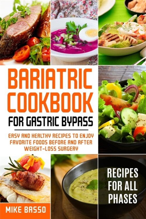 Bariatric Cookbook for Gastric Bypass: Easy and Healthy Recipes to Enjoy Favorite Foods Before and After Weight-Loss Surgery (Paperback)