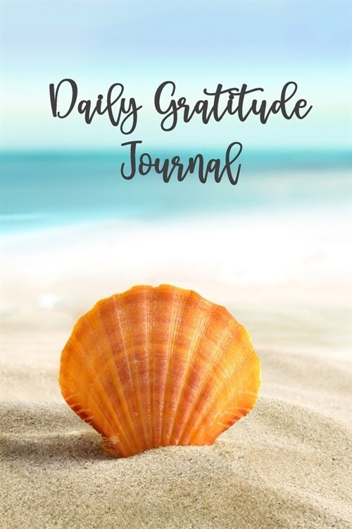 Daily Gratitude Journal: Shell on the Beach at Ocean (Paperback)
