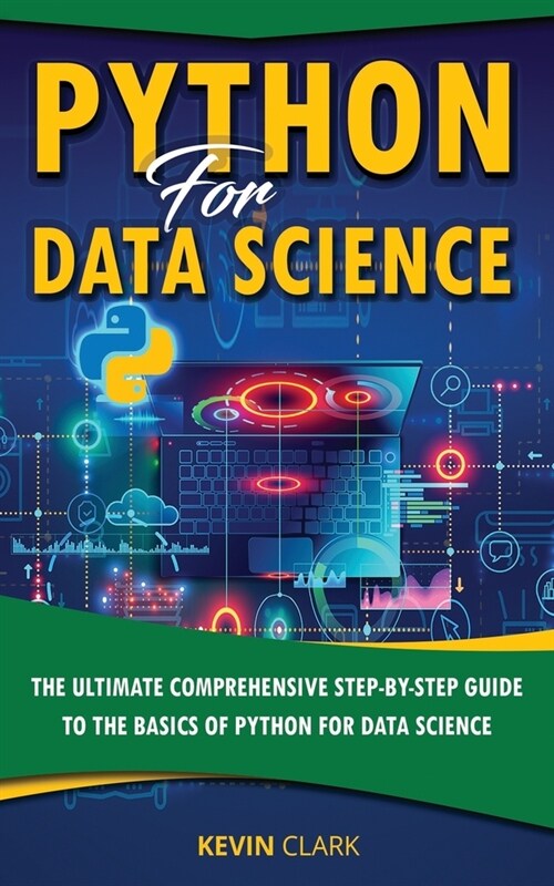 Python For Data Science: The Ultimate Comprehensive Step-By-Step Guide To The Basics Of Python For Data Science (Paperback)