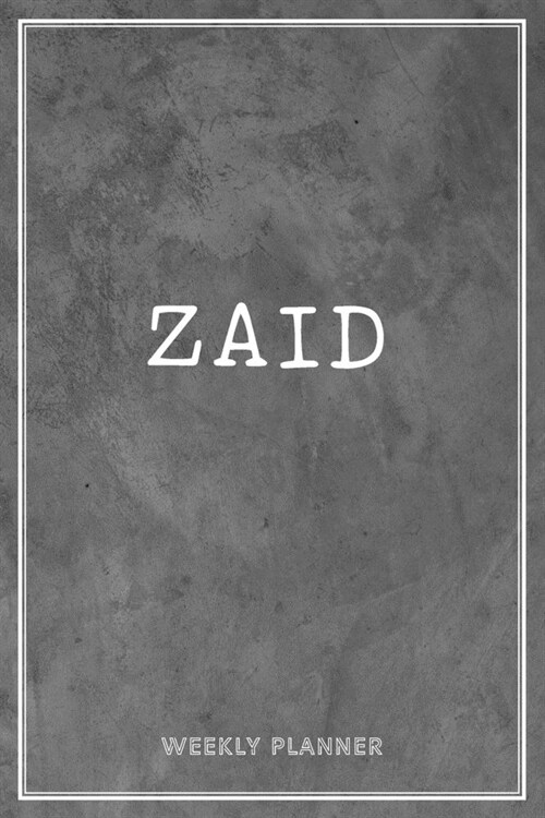 Zaid Weekly Planner: Organizer To Do List Academic Schedule Logbook Appointment Undated Personalized Personal Name Business Planners Record (Paperback)