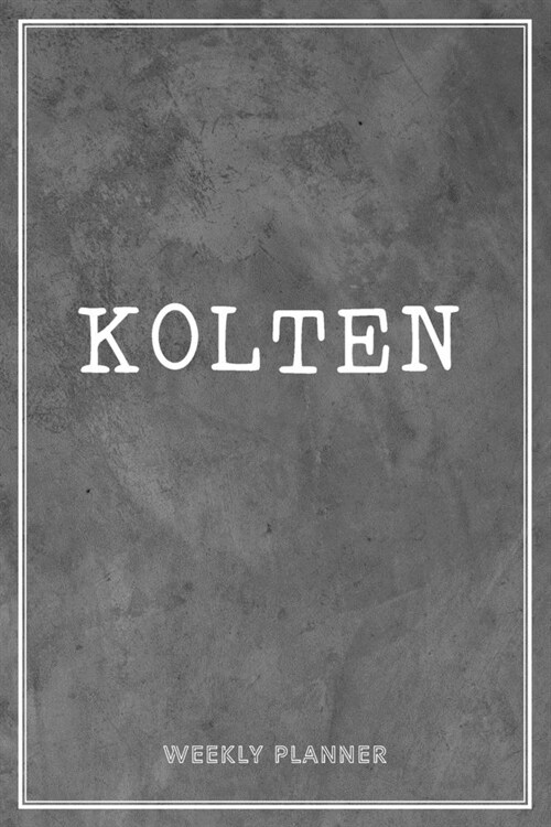 Kolten Weekly Planner: Organizer Custom Name Undated Hand Painted Appointment To-Do List Additional Notes Chaos Coordinator Time Management S (Paperback)