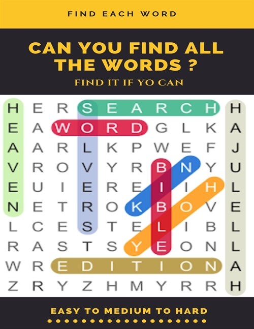 Find Each Word Can You Find All the Words ? Find It If Yo Can Easy to Medium to Hard: Word Search Puzzle Book for Adults, large print word search book (Paperback)