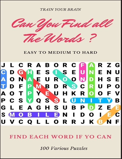 Train Your Brain Can You Find All the Words ? Easy to Medium to Hard Find Each Word If Yo Can 100 Various Puzzles: Word Search Puzzle Book for Adults, (Paperback)