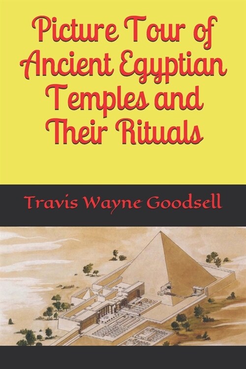 Picture Tour of Ancient Egyptian Temples and Their Rituals (Paperback)