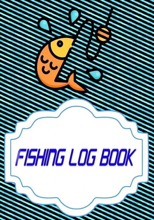 Fishing Log: Trips Fishing Log Book 110 Pages Size 7 X 10 Inches Cover Glossy - Pages - Stories # Water Standard Prints. (Paperback)