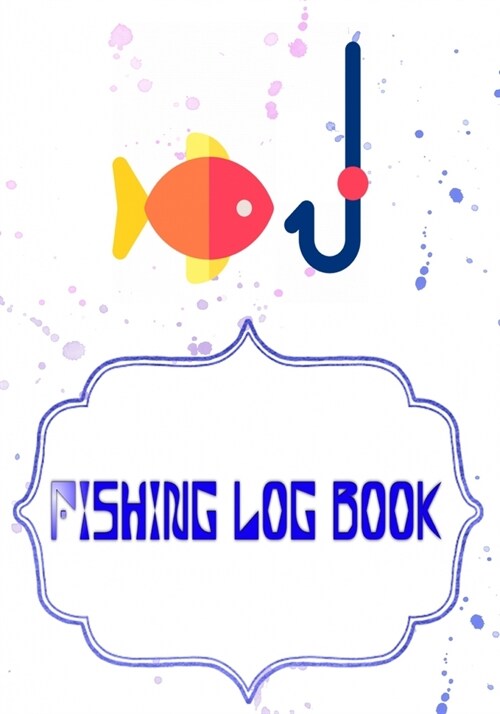Fishing Log Book Fishing: Logging The Fishing Logbook Size 7 X 10 Inches Cover Glossy - Records - Date # Date 110 Pages Quality Prints. (Paperback)