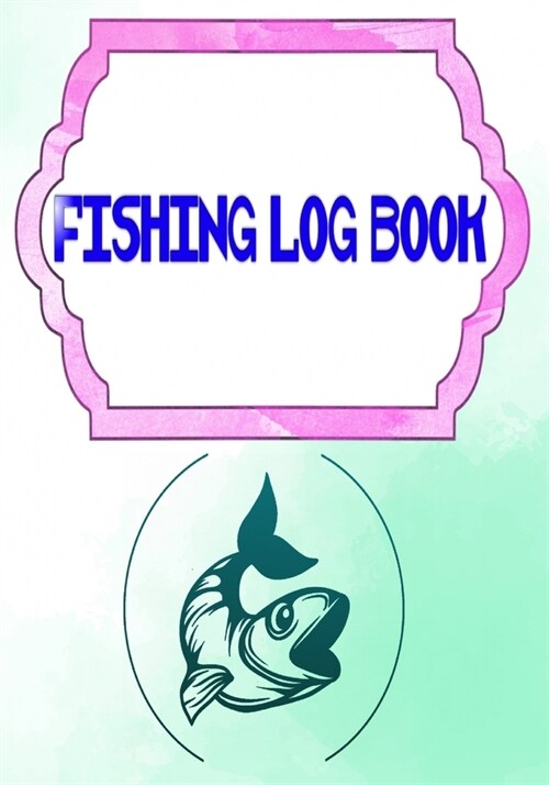 Fishing Log Book Template: Fish Finder Fishing Logbook Size 7 X 10 Inches - Box - Experiences # Fishing Cover Glossy 110 Page Very Fast Prints. (Paperback)
