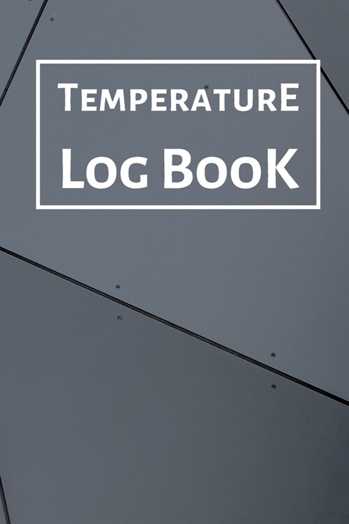 Temperature Log Book: Food Temperature Log Sheet, Temperature Check Sheet, Fridge Temperature Record Sheet Template, Temperature Recorder (Paperback)