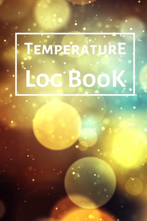 Temperature Log Book: Food Temperature Log Sheet, Temperature Check Sheet, Fridge Temperature Record Sheet Template, Temperature Recorder (Paperback)