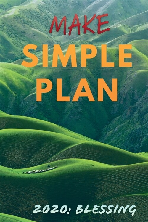 Make Simple Plan 2020: Blessing: Professional Simple Planners 52 Weekly and Monthly: Life Organizer - 2020 Calendar Year Day Planner (January (Paperback)