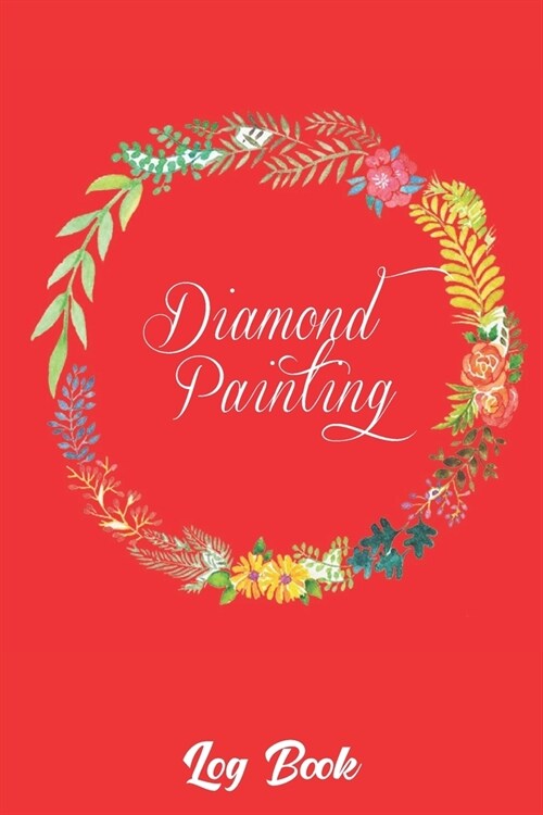 diamond painting log book: Diamond Painting Log Book, This guided prompt Journal is a great gift for any Diamond painting lover. A useful noteboo (Paperback)