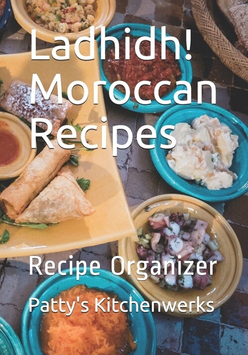 Ladhidh! Moroccan Recipes: Recipe Organizer (Paperback)