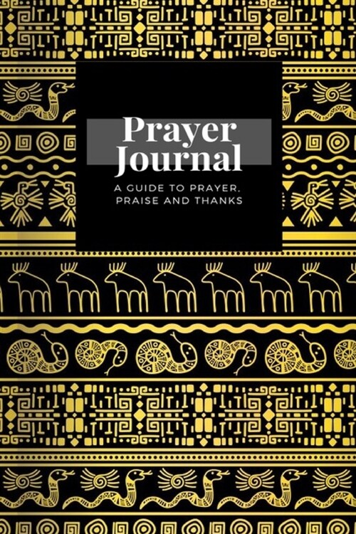 My Prayer Journal: A Guide To Prayer, Praise and Thanks: Golden Floral Animals African design, Prayer Journal Gift, 6x9, Soft Cover, Matt (Paperback)