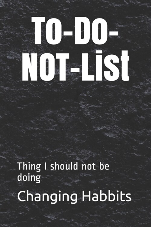 To-Do-NOT-List: Thing I should not be doing (Paperback)
