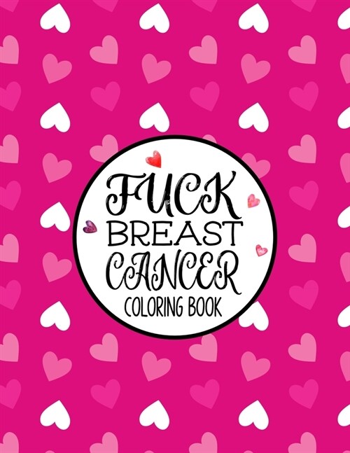 Fuck Breast Cancer Coloring Book: A Breast Cancer Coloring Book For Adults (Paperback)