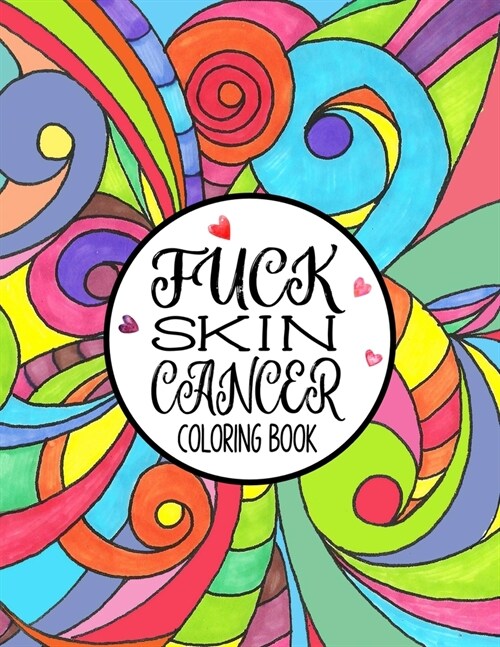 Fuck Skin Cancer Coloring Book: A Skin Cancer Coloring Book For Adults (Paperback)