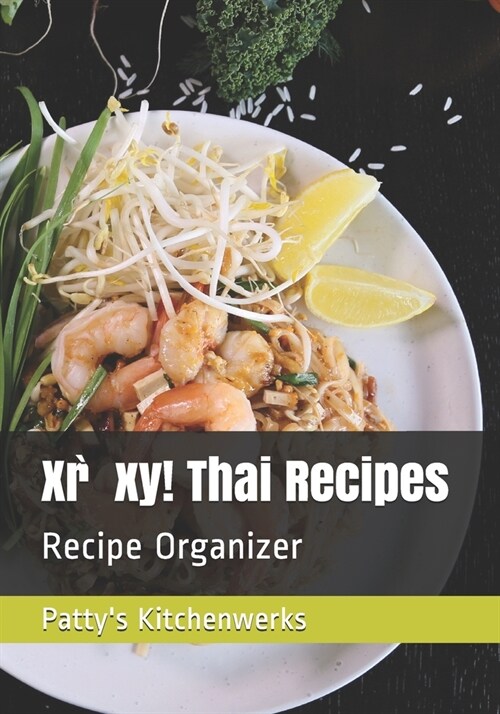 Xr̀xy! Thai Recipes: Recipe Organizer (Paperback)