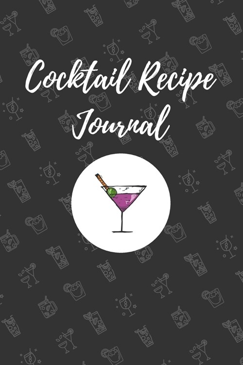 Cocktail Recipe Journal: Cocktail Organizer for Recording Important Cocktail Details (Paperback)