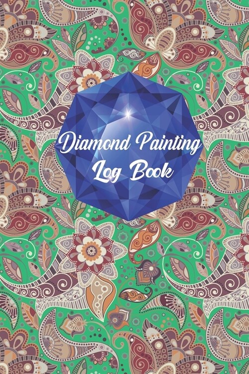 diamond painting log book: Diamond Painting Log Book, This guided prompt Journal is a great gift for any Diamond painting lover. A useful noteboo (Paperback)