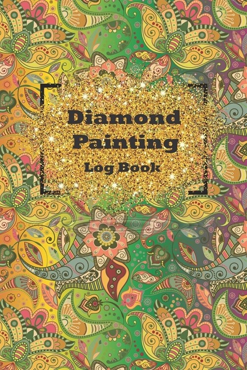 diamond painting log book: Diamond Painting Log Book, This guided prompt Journal is a great gift for any Diamond painting lover. A useful noteboo (Paperback)