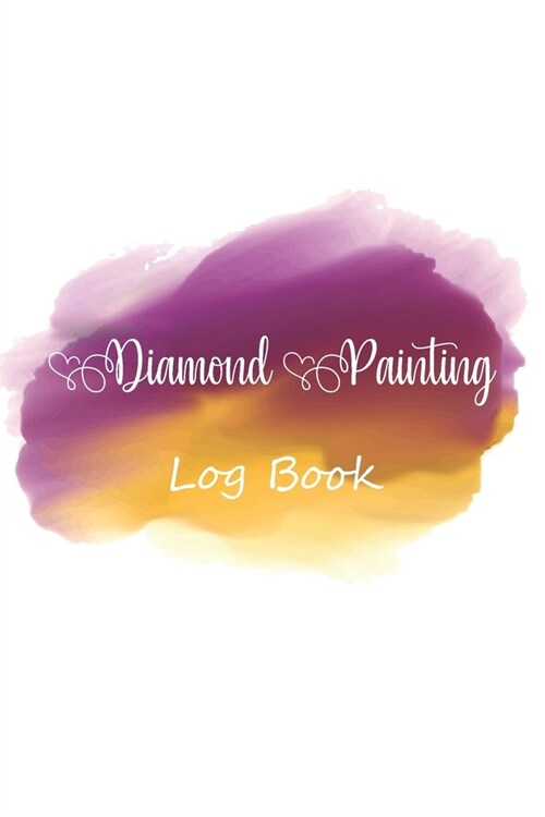 diamond painting log book: Diamond Painting Log Book (Journal for Diamond Painting Art Enthusiasts), [Deluxe Edition with Space for Photos] (Paperback)