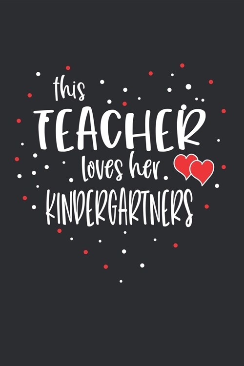 This Teacher Loves Her Kindergartners: Weekly Planner Undated Inspirational Quotes Gratitude Goals Prompts Gift for Teacher for Valentines Day Birthda (Paperback)