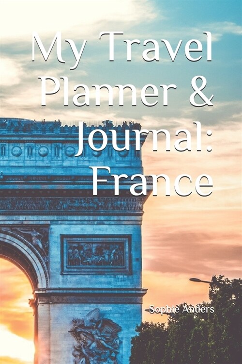 My Travel Planner & Journal: France (Paperback)