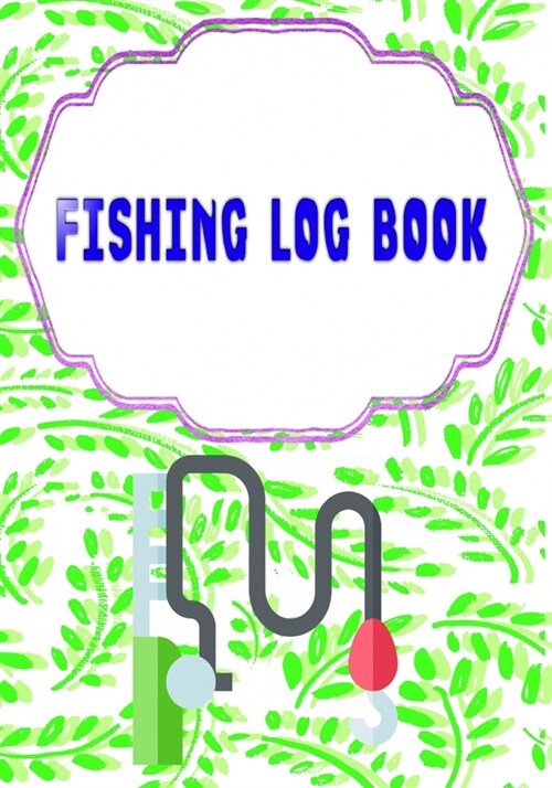 Fishing Fishing Logbook: Fishing Logbook Has Evolved Capture Cover Glossy Size 7x10 Inches - Pages - Time # Pages 110 Page Good Print. (Paperback)
