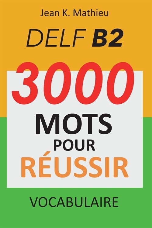 Vocabulaire DELF B2 - 3000 mots pour r?ssir (Paperback)