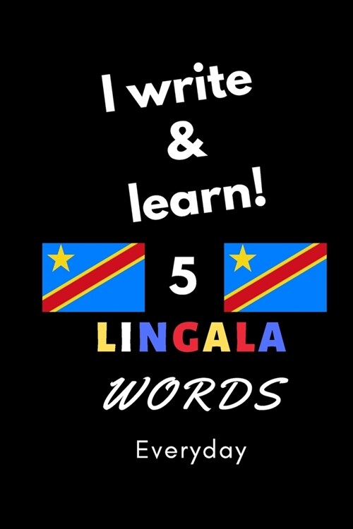 Notebook: I write and learn! 5 Lingala words everyday, 6 x 9. 130 pages (Paperback)