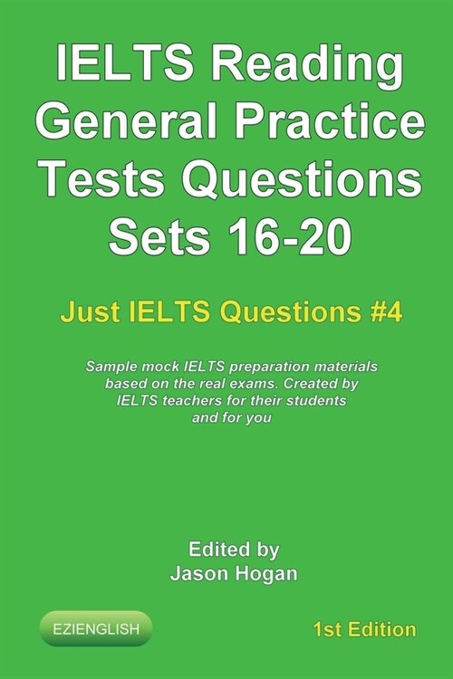 IELTS Reading. General Practice Tests Questions Sets 16-20. Sample mock IELTS preparation materials based on the real exams: Created by IELTS teachers (Paperback)