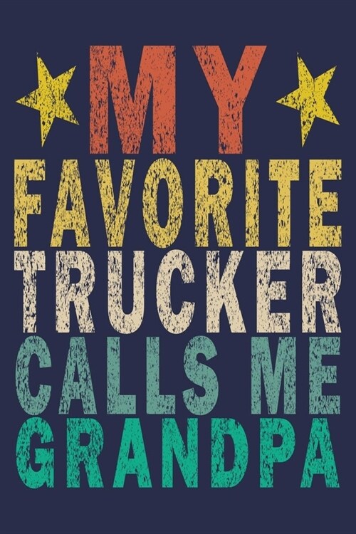 My Favorite Trucker Calls Me Grandpa: Funny Vintage Truck Driver Gifts Monthly Planner (Paperback)