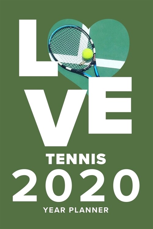 Love Tennis - 2020 Year Planner: Personal Weekly Organizer (Paperback)