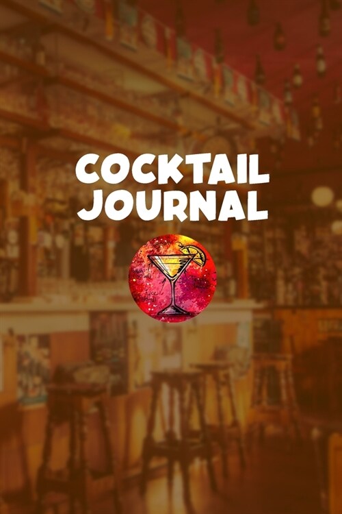 Cocktail Journal: Cocktail Organizer for Recording Important Cocktail Details (Paperback)