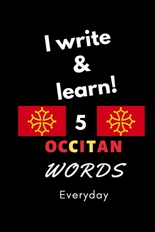 Notebook: I write and learn! 5 Occitan words everyday, 6 x 9. 130 pages (Paperback)