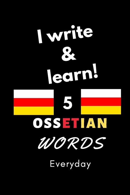 Notebook: I write and learn! 5 Ossetian words everyday, 6 x 9. 130 pages (Paperback)