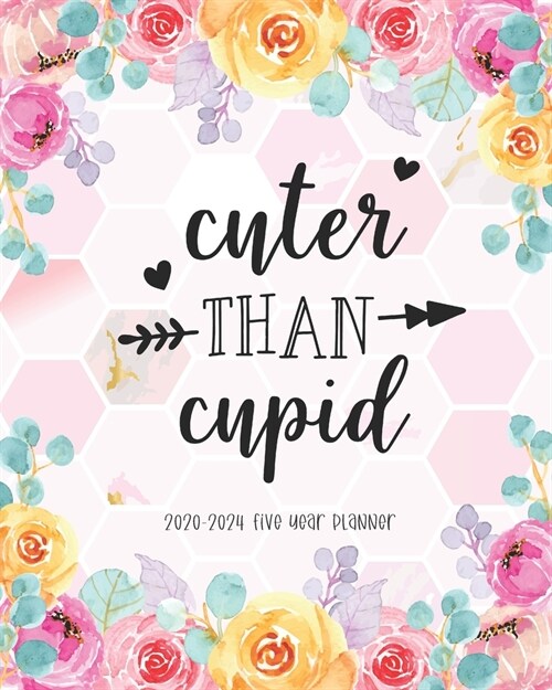 Cuter Than Cupid 2020-2024 Five Year Planner: 60 Months Calendar Yearly Monthly Daily Planner Agenda Schedule Organizer Appointment Notebook Best for (Paperback)