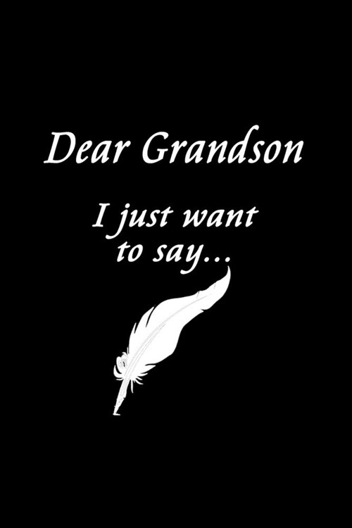 Dear Grandson: Feelings Journal - Grief Journal / A Journal of Loss and Remembrance / Grief Recovery Handbook / Books About Loss / Be (Paperback)